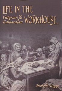 Life in the Victorian & Edwardian Workhouse