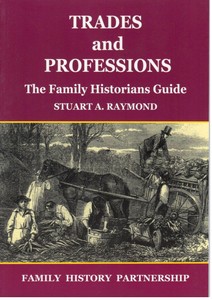 Trades and Professions: The Family Historians Guide (2011)